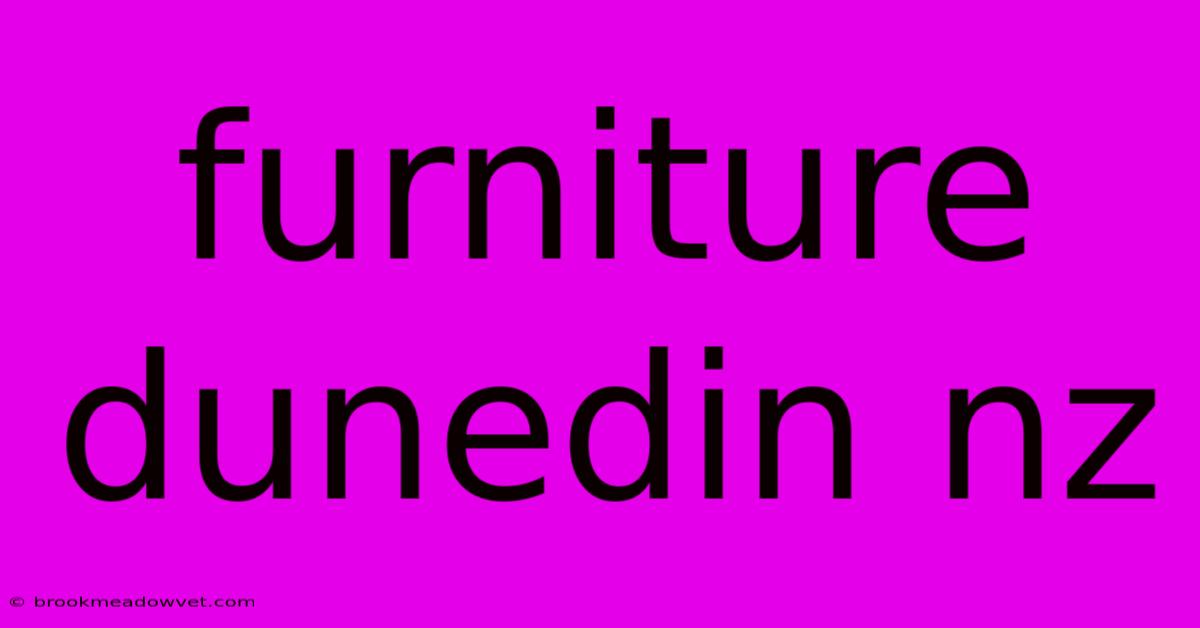 Furniture Dunedin Nz