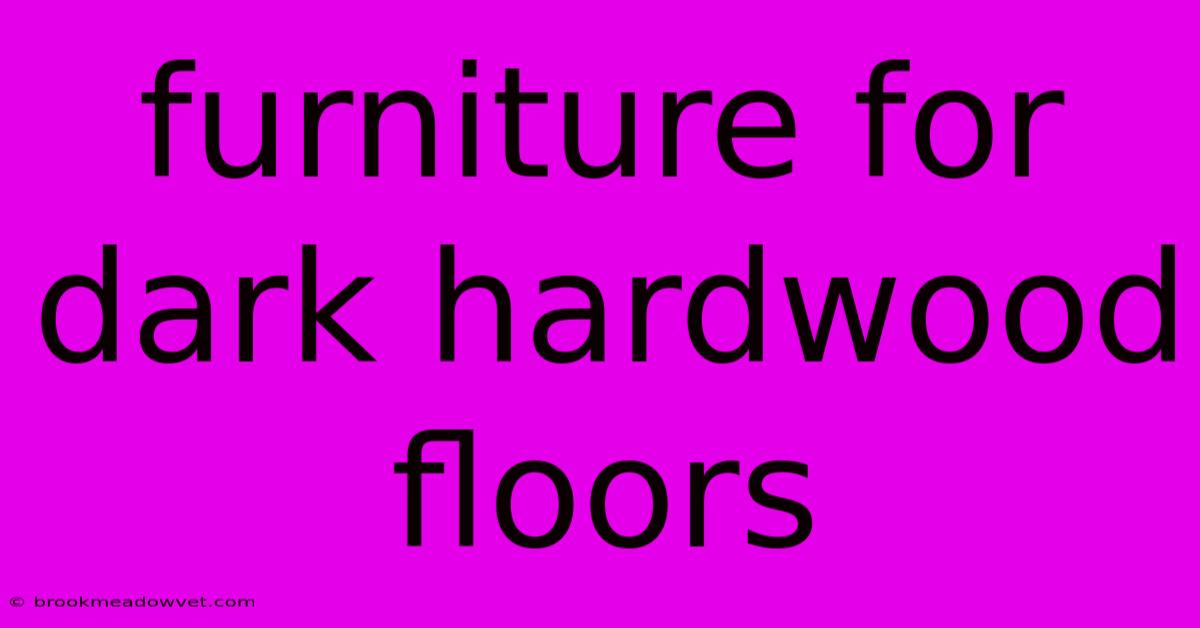 Furniture For Dark Hardwood Floors