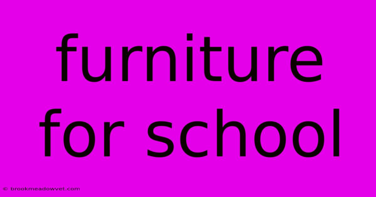 Furniture For School