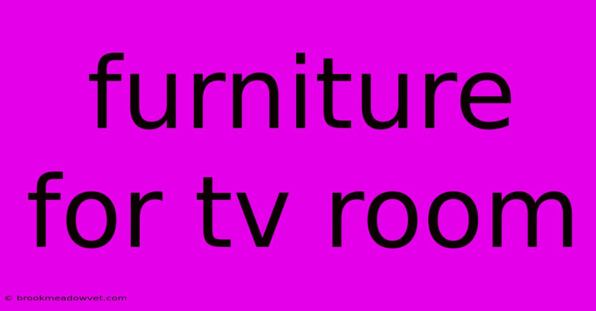 Furniture For Tv Room