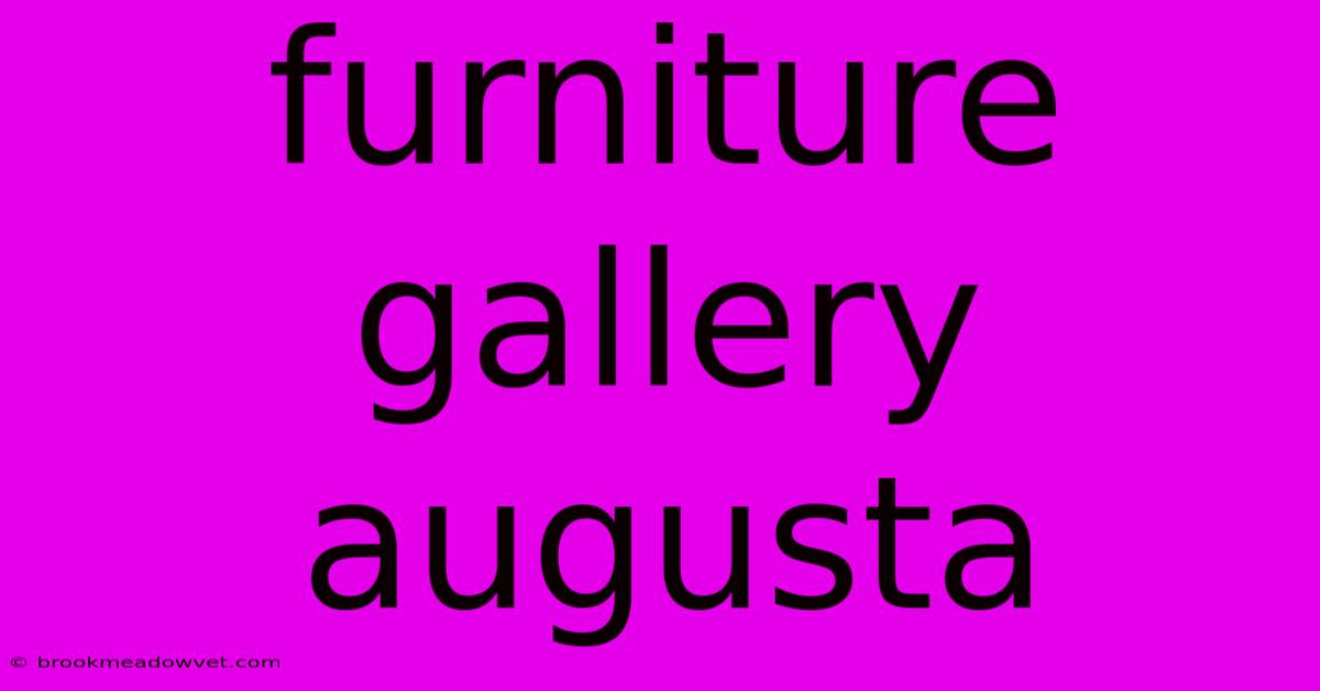 Furniture Gallery Augusta