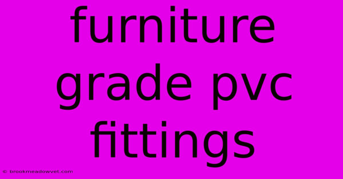 Furniture Grade Pvc Fittings