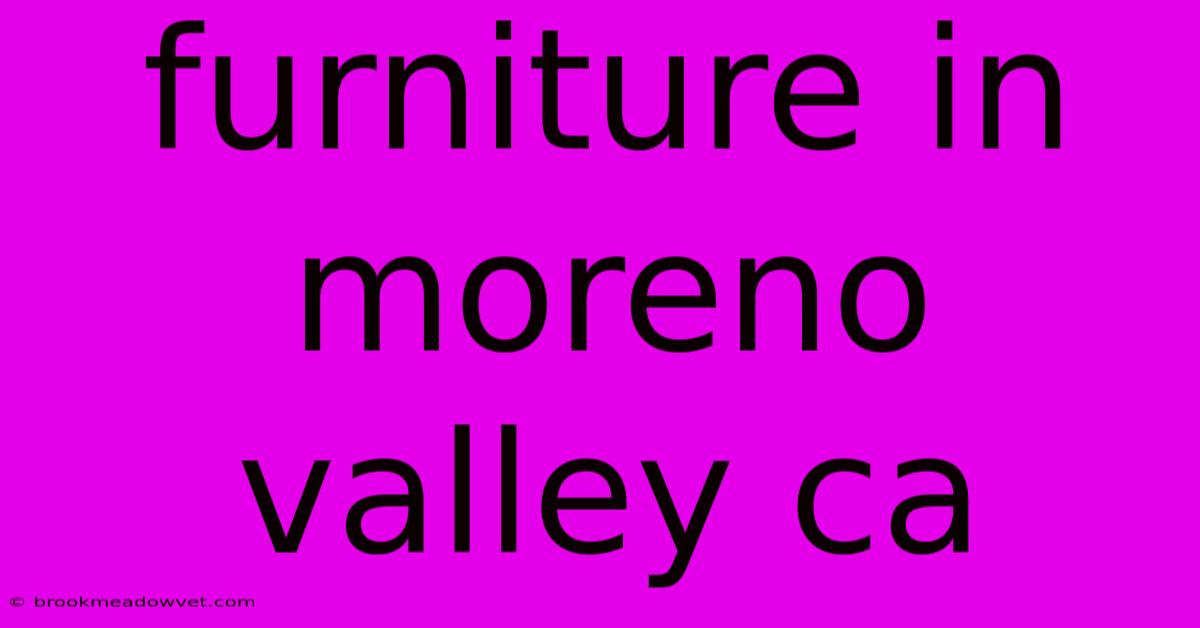 Furniture In Moreno Valley Ca