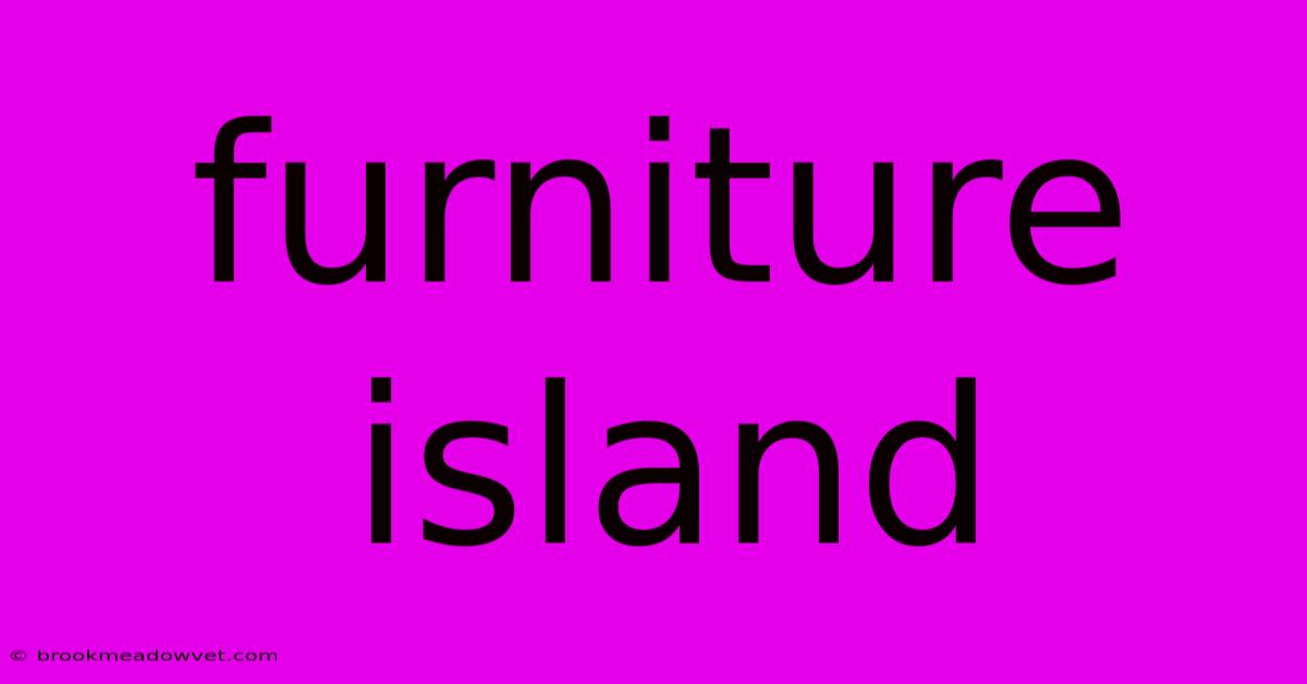 Furniture Island