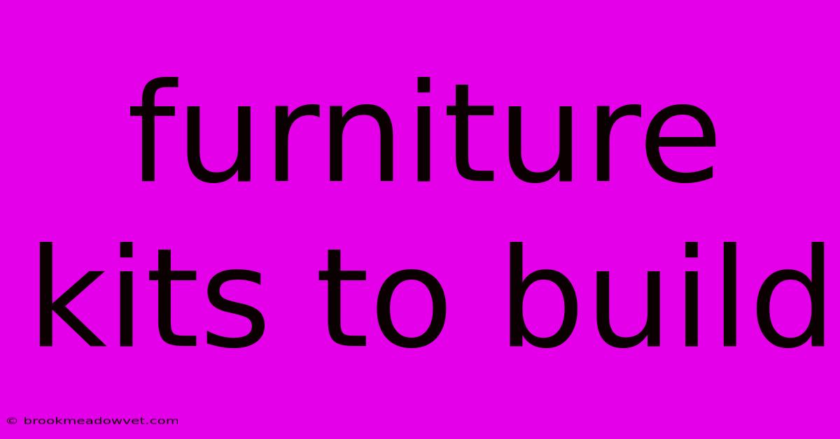 Furniture Kits To Build