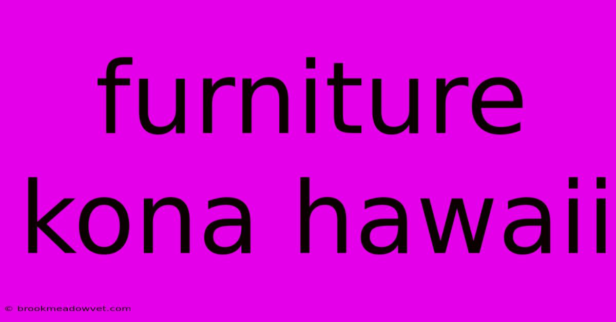 Furniture Kona Hawaii