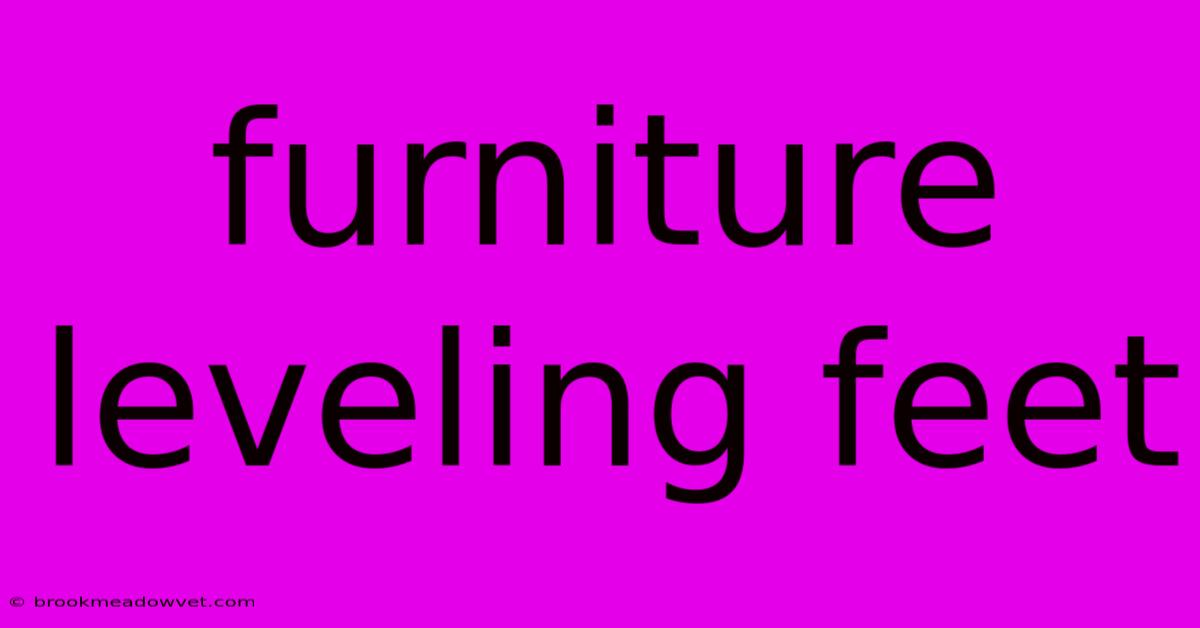 Furniture Leveling Feet