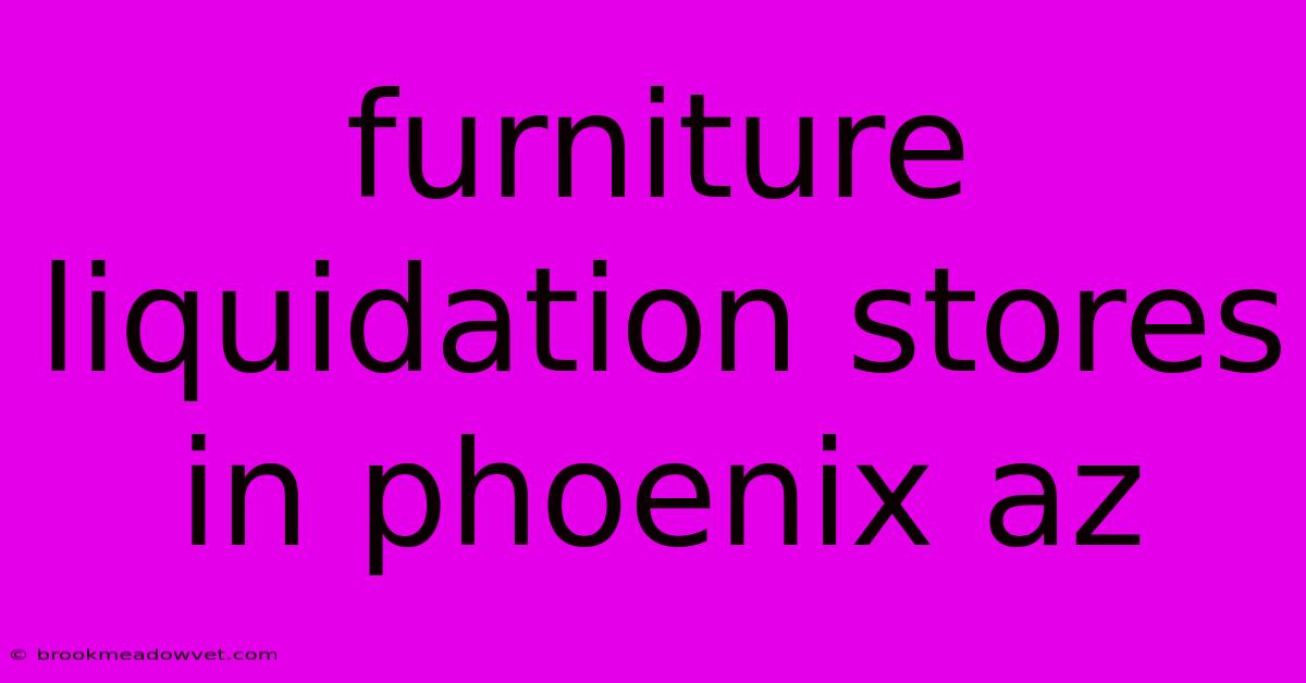 Furniture Liquidation Stores In Phoenix Az