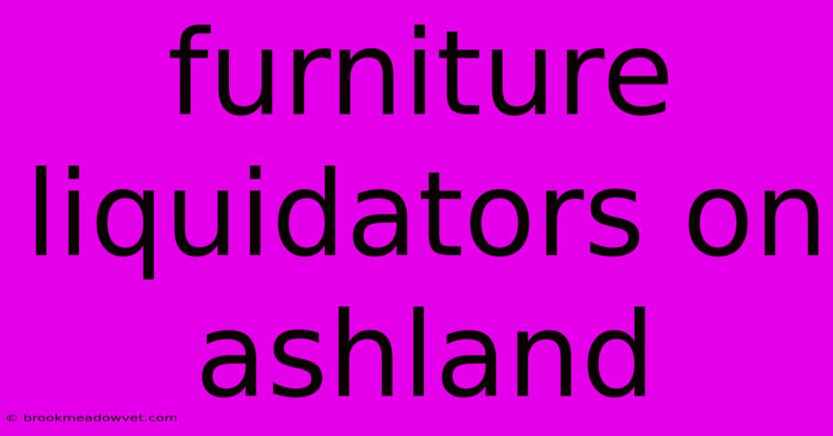 Furniture Liquidators On Ashland