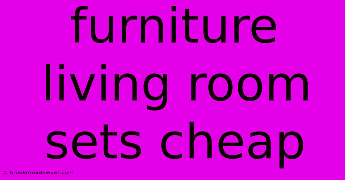 Furniture Living Room Sets Cheap