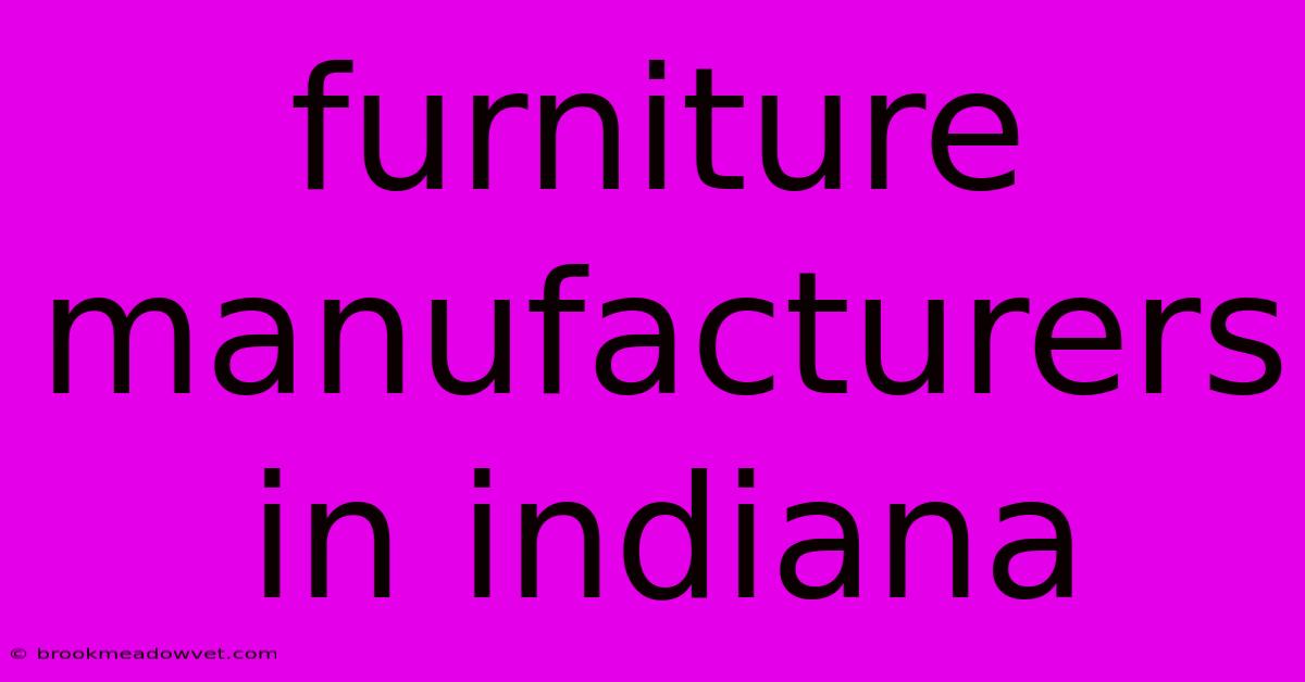 Furniture Manufacturers In Indiana