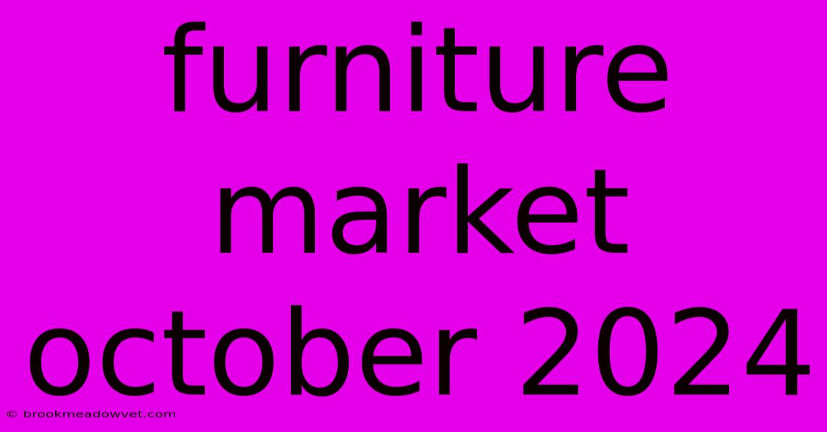 Furniture Market October 2024