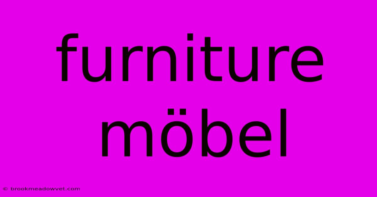 Furniture Möbel