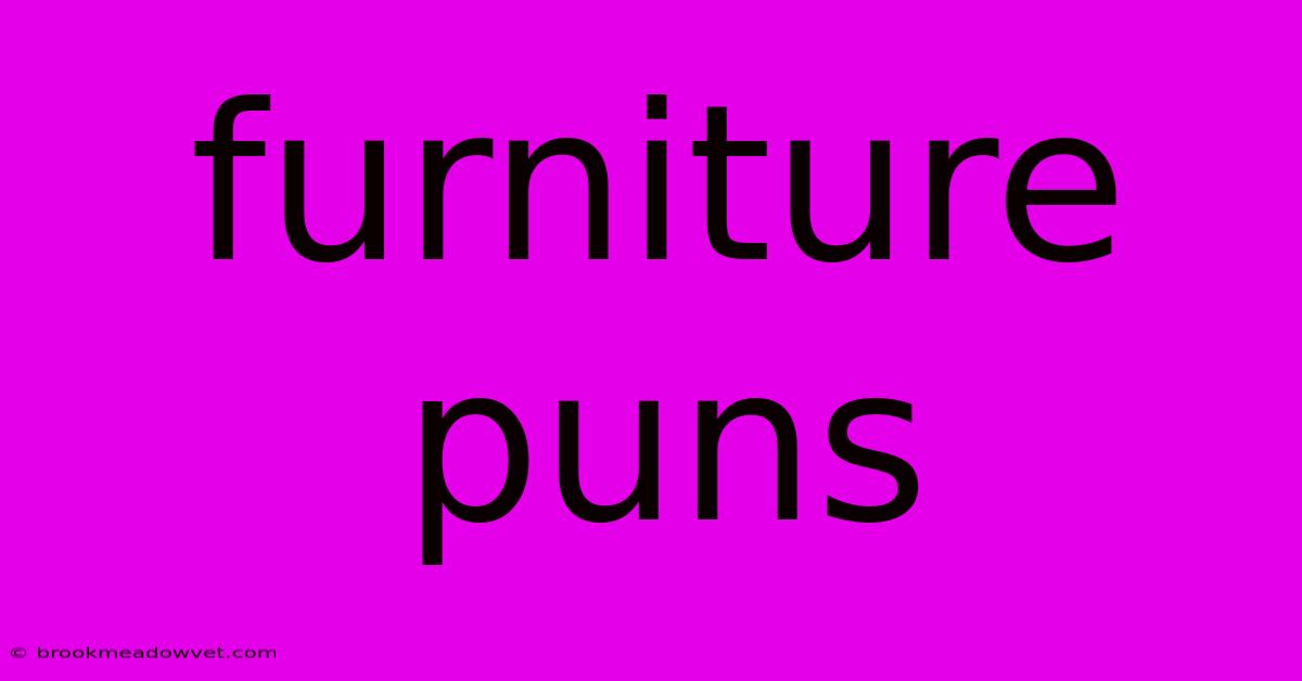 Furniture Puns