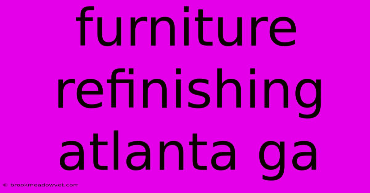 Furniture Refinishing Atlanta Ga