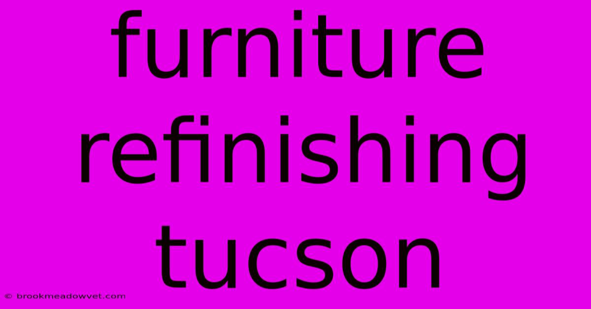 Furniture Refinishing Tucson