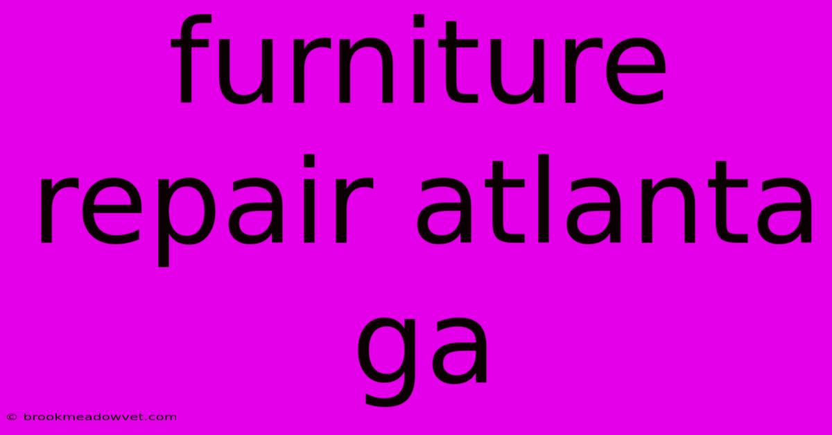 Furniture Repair Atlanta Ga