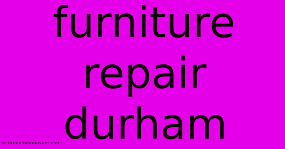 Furniture Repair Durham