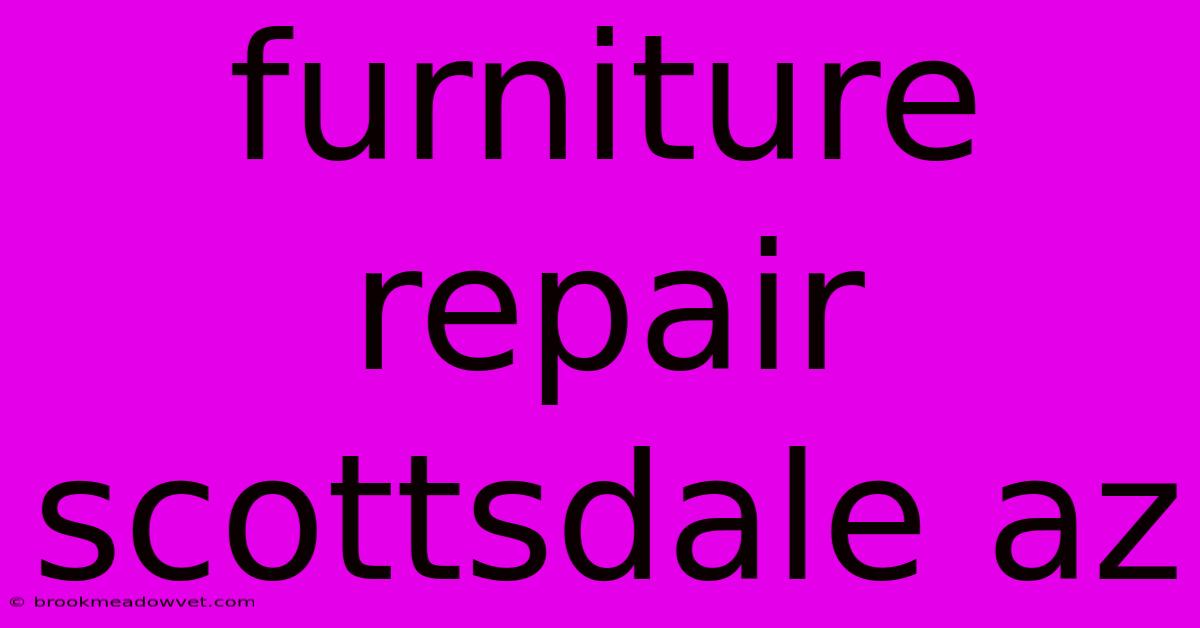 Furniture Repair Scottsdale Az