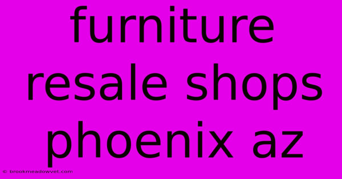 Furniture Resale Shops Phoenix Az