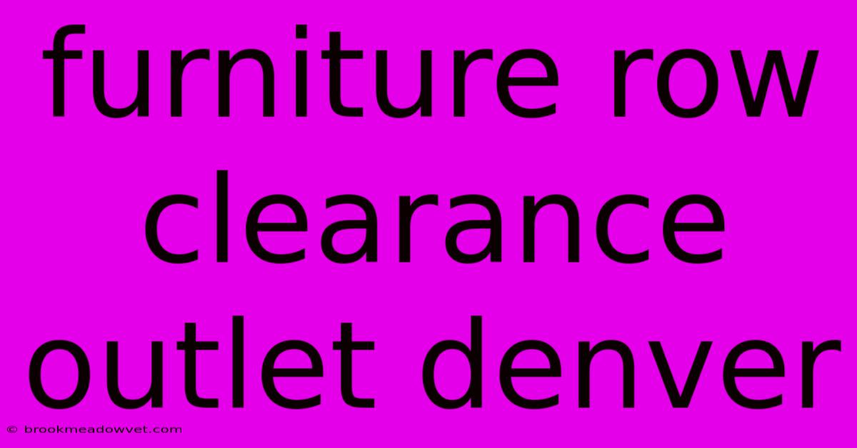 Furniture Row Clearance Outlet Denver