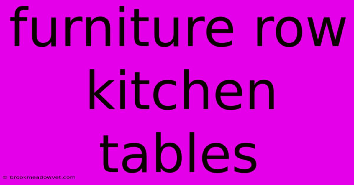 Furniture Row Kitchen Tables