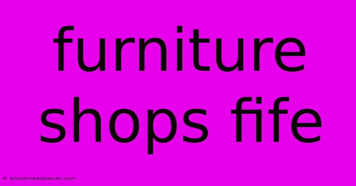 Furniture Shops Fife