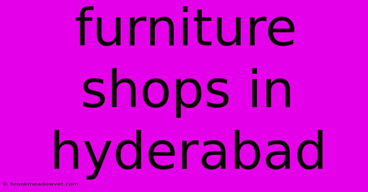 Furniture Shops In Hyderabad