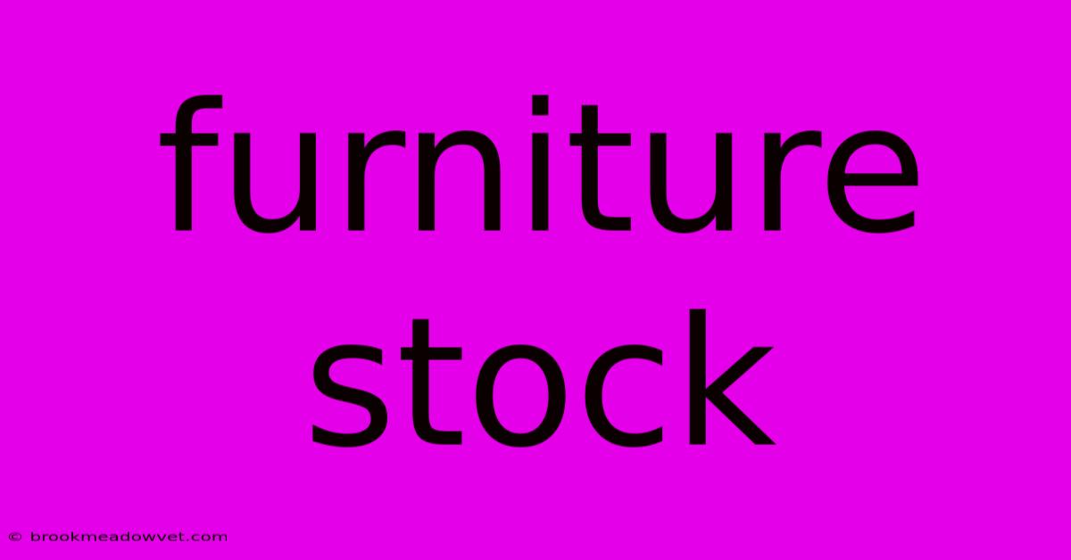 Furniture Stock