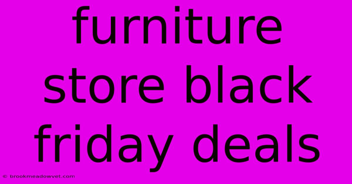 Furniture Store Black Friday Deals