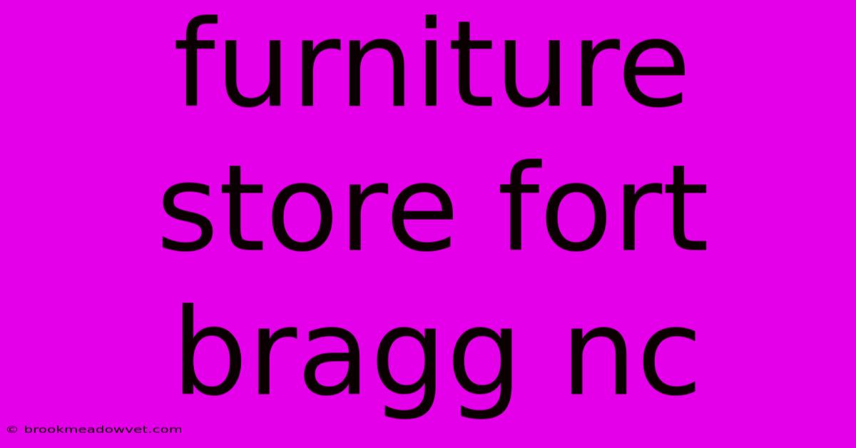 Furniture Store Fort Bragg Nc