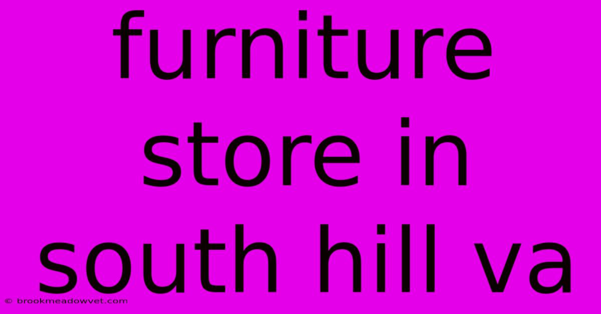 Furniture Store In South Hill Va