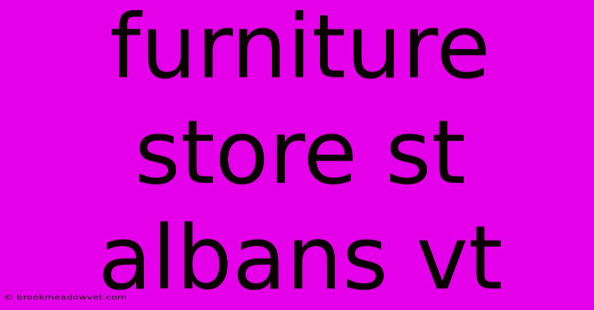 Furniture Store St Albans Vt