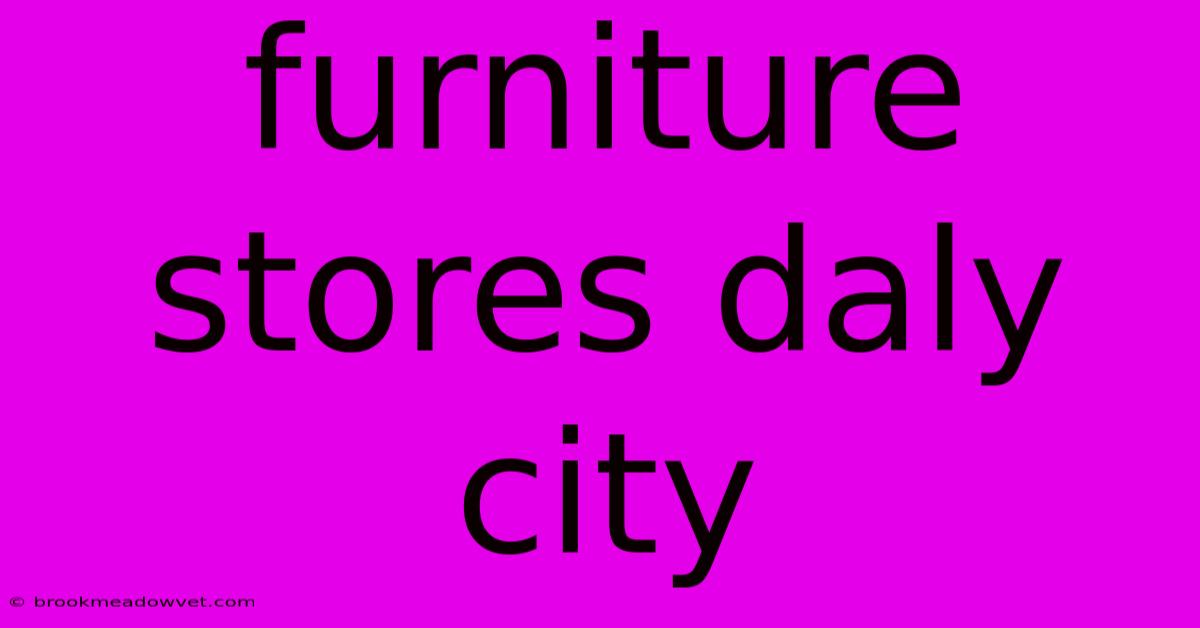 Furniture Stores Daly City