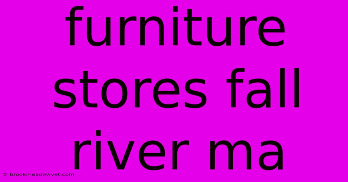 Furniture Stores Fall River Ma