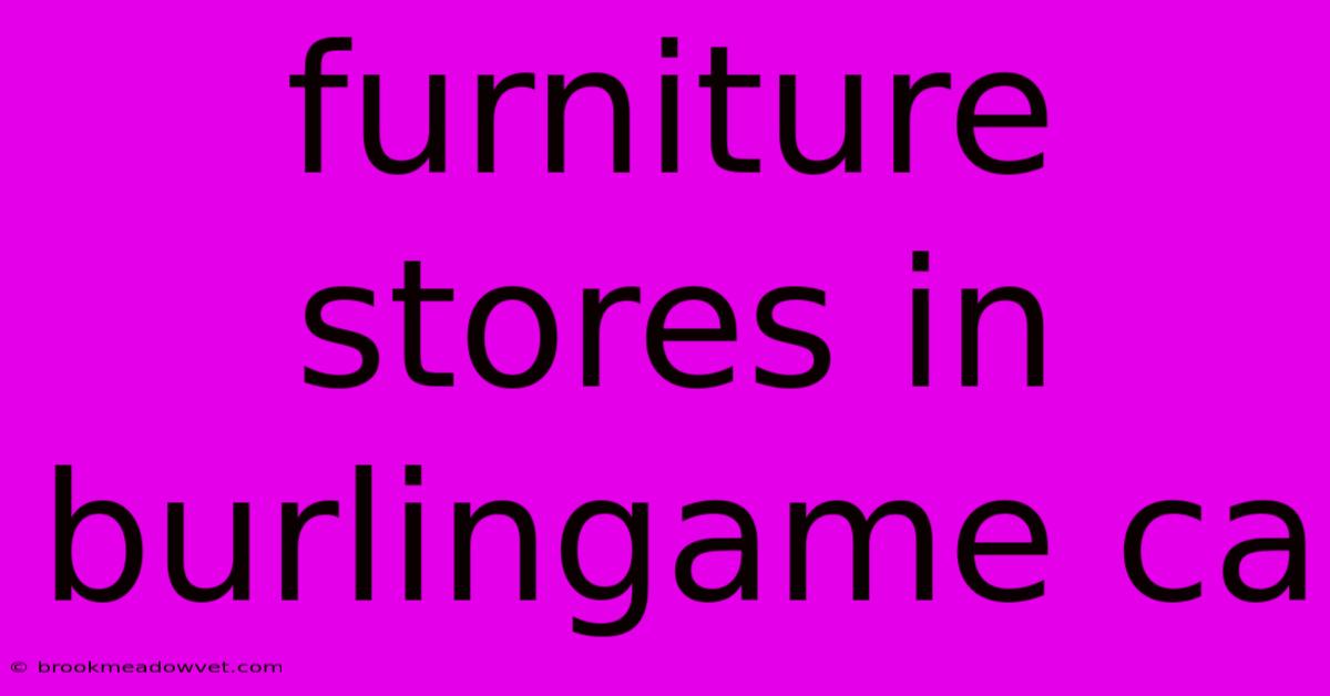 Furniture Stores In Burlingame Ca