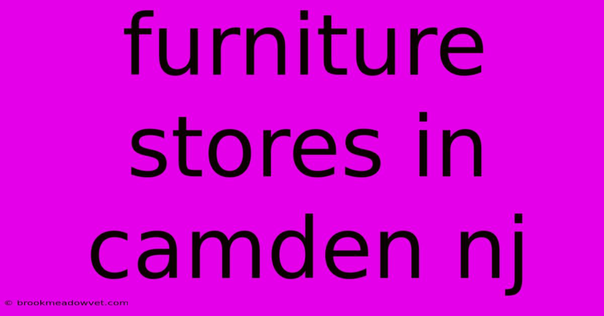 Furniture Stores In Camden Nj