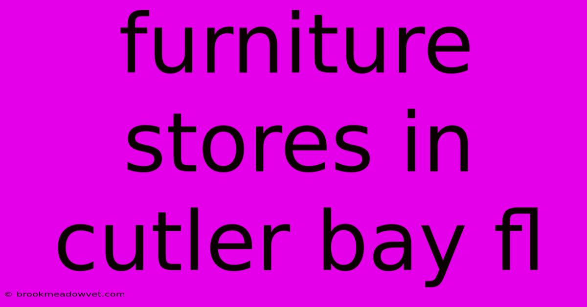 Furniture Stores In Cutler Bay Fl