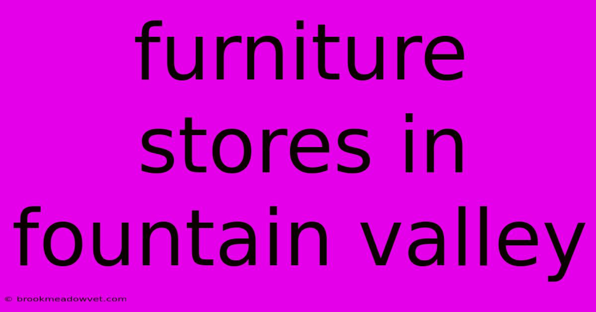 Furniture Stores In Fountain Valley