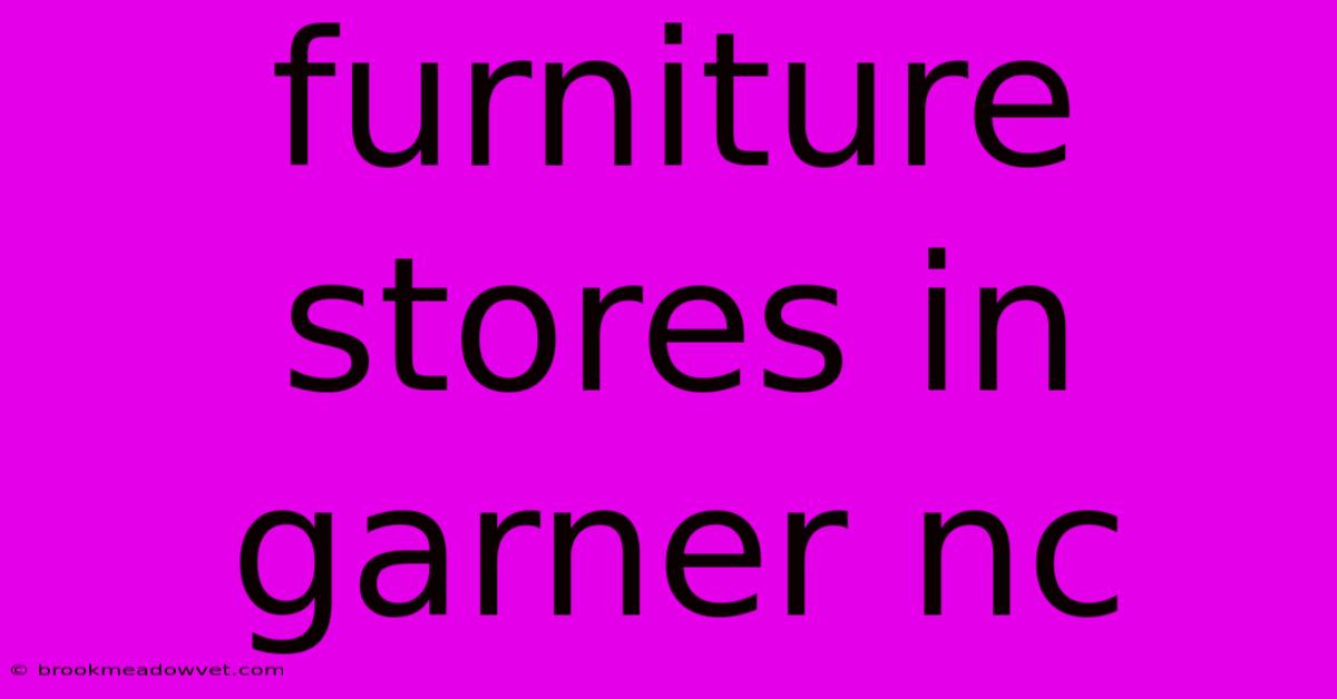 Furniture Stores In Garner Nc