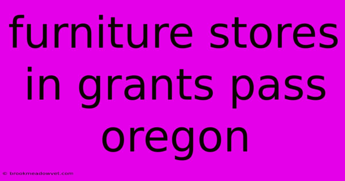 Furniture Stores In Grants Pass Oregon