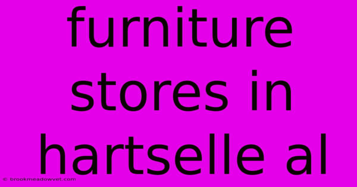 Furniture Stores In Hartselle Al