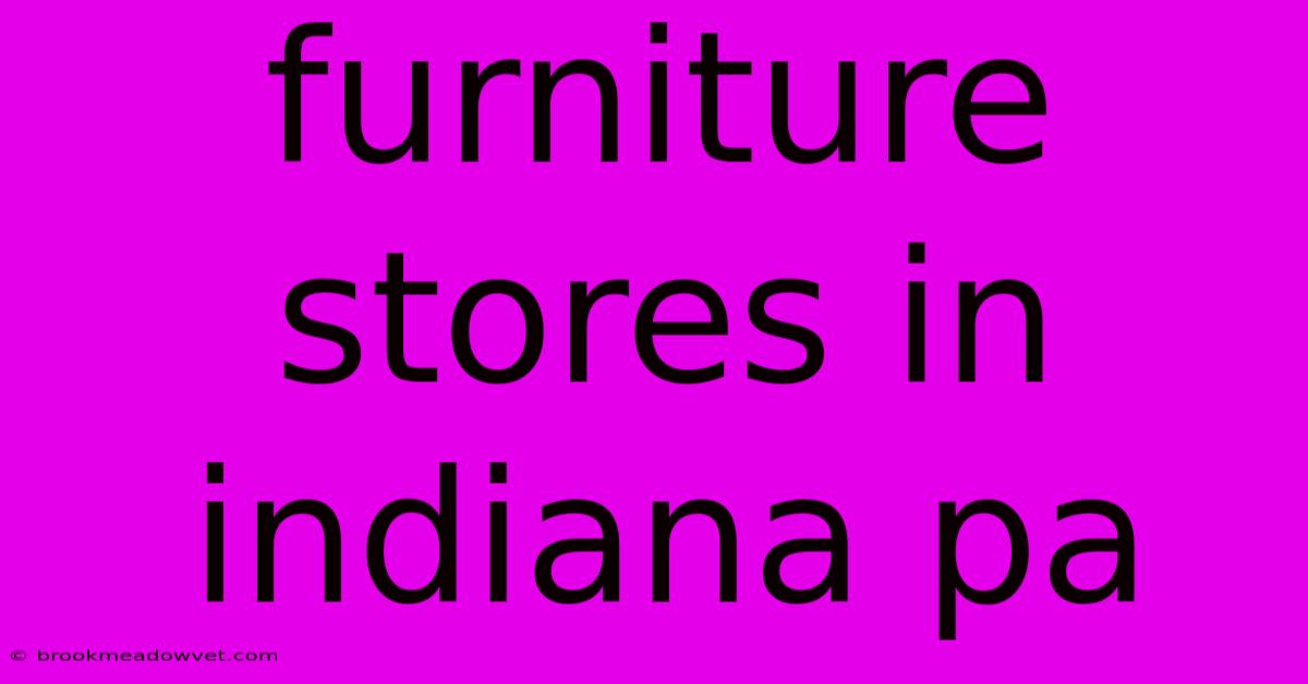 Furniture Stores In Indiana Pa