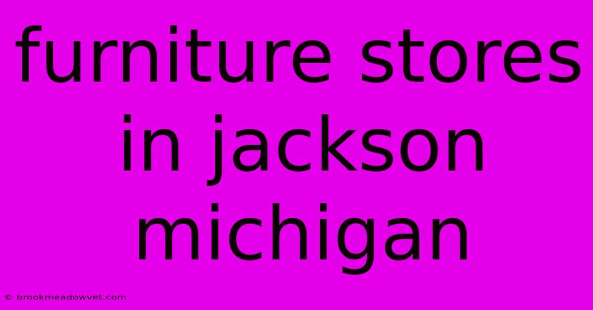 Furniture Stores In Jackson Michigan