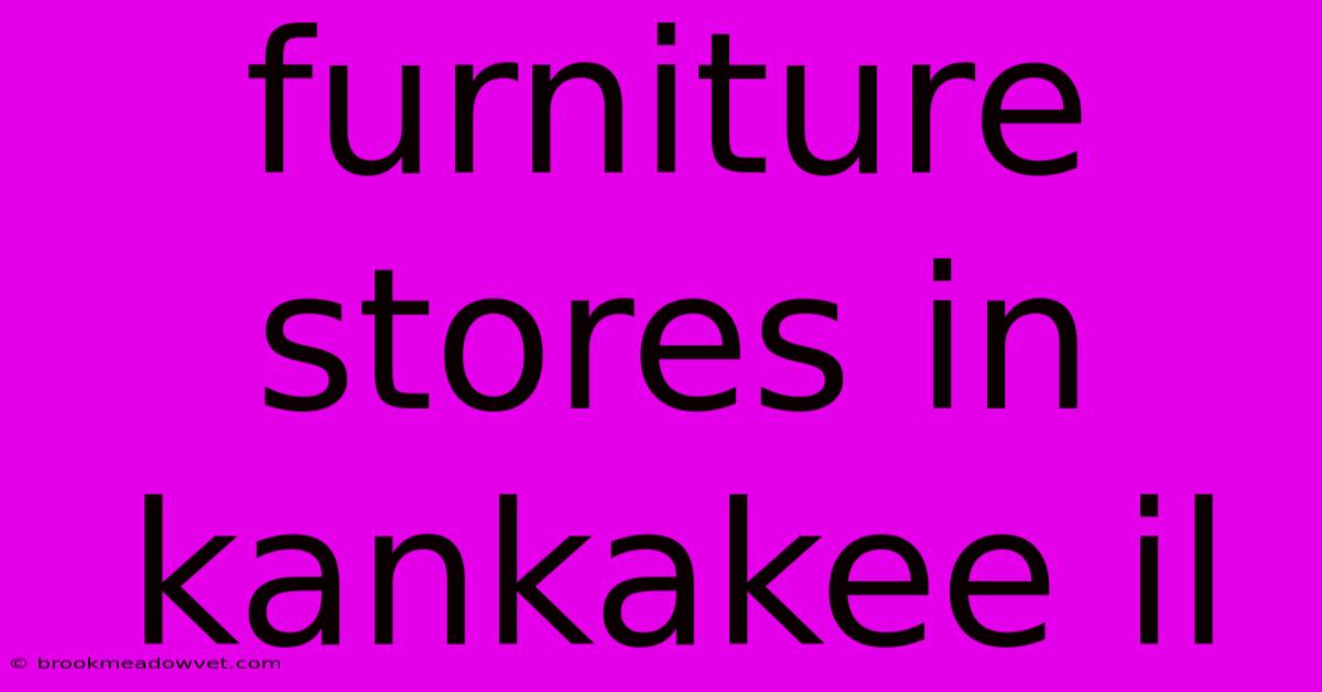 Furniture Stores In Kankakee Il