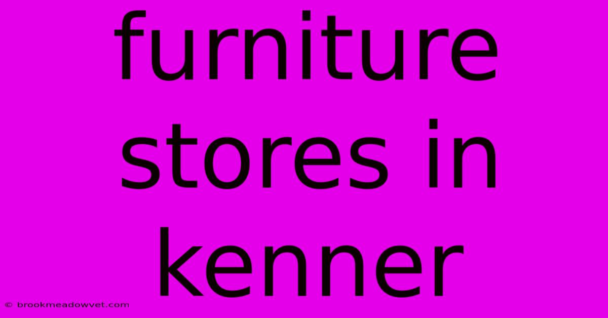 Furniture Stores In Kenner