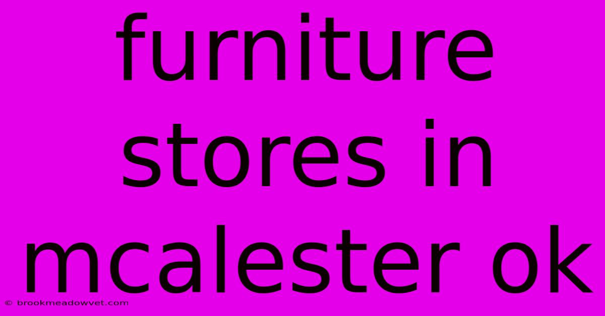 Furniture Stores In Mcalester Ok