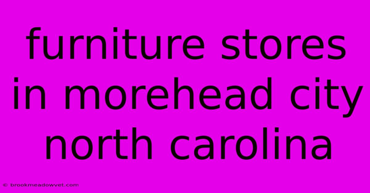 Furniture Stores In Morehead City North Carolina