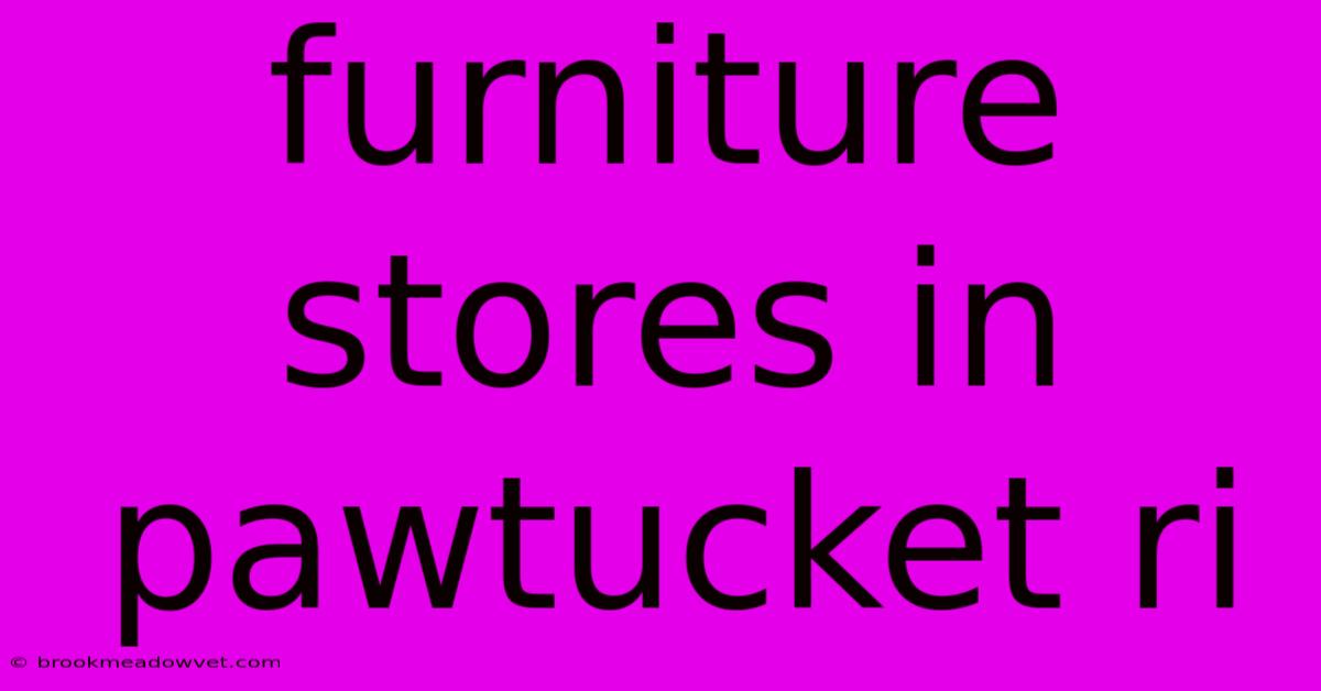 Furniture Stores In Pawtucket Ri