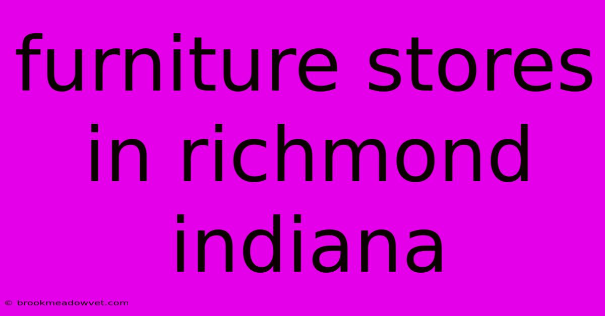 Furniture Stores In Richmond Indiana